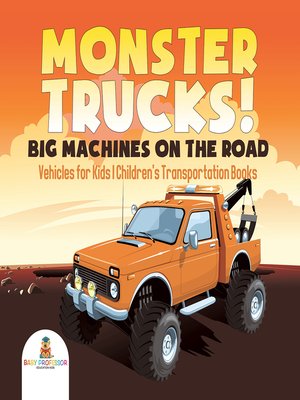 cover image of Monster Trucks! Big Machines on the Road--Vehicles for Kids--Children's Transportation Books